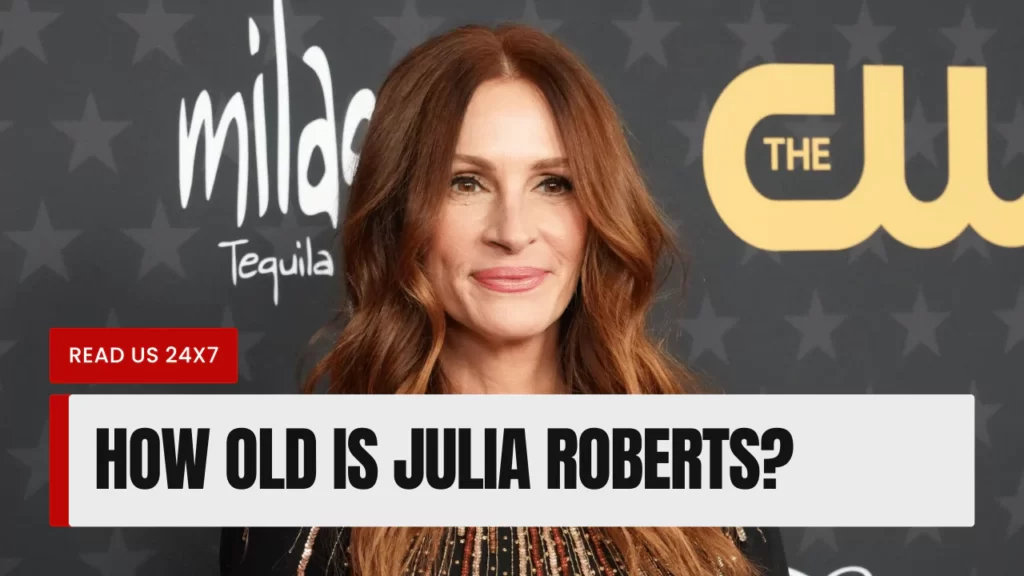 How Old Is Julia Roberts