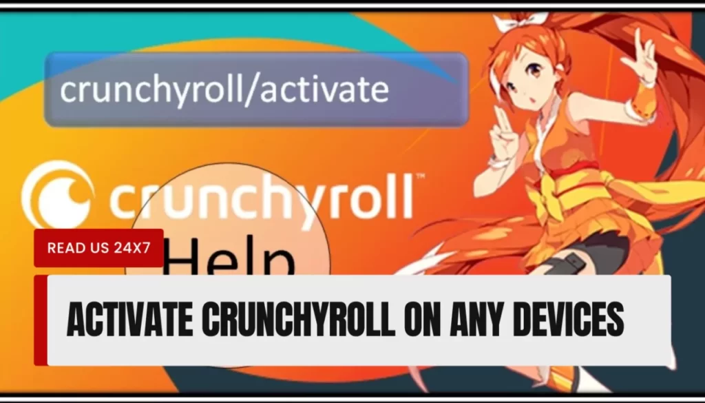 Activate Crunchyroll on Any Devices