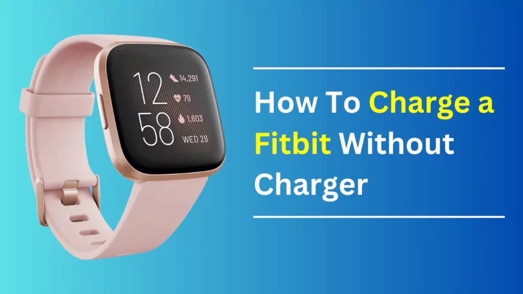 How to Charge a Fitbit Without a Charger