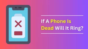 If A Phone Is Dead Will It Ring