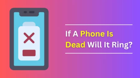 If A Phone Is Dead Will It Ring