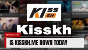 Is Kisskh.me Down