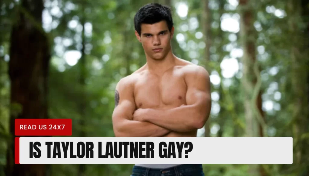 Is Taylor Lautner Gay