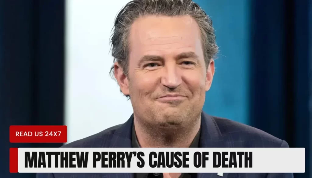 Matthew Perry’s Cause of Death