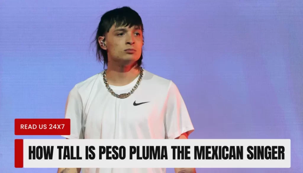 Peso Pluma Height How Tall is Peso Pluma The Mexican Singer?