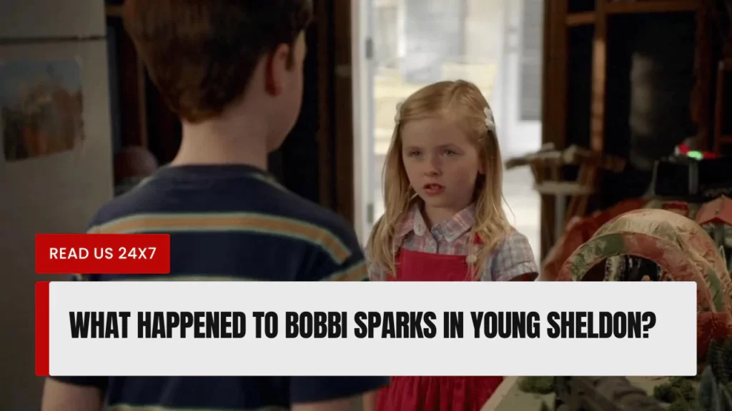 What Happened To Bobbi Sparks In Young Sheldon