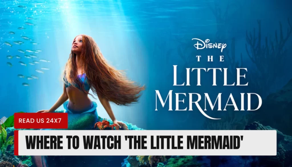 Where to Watch 'The Little Mermaid'
