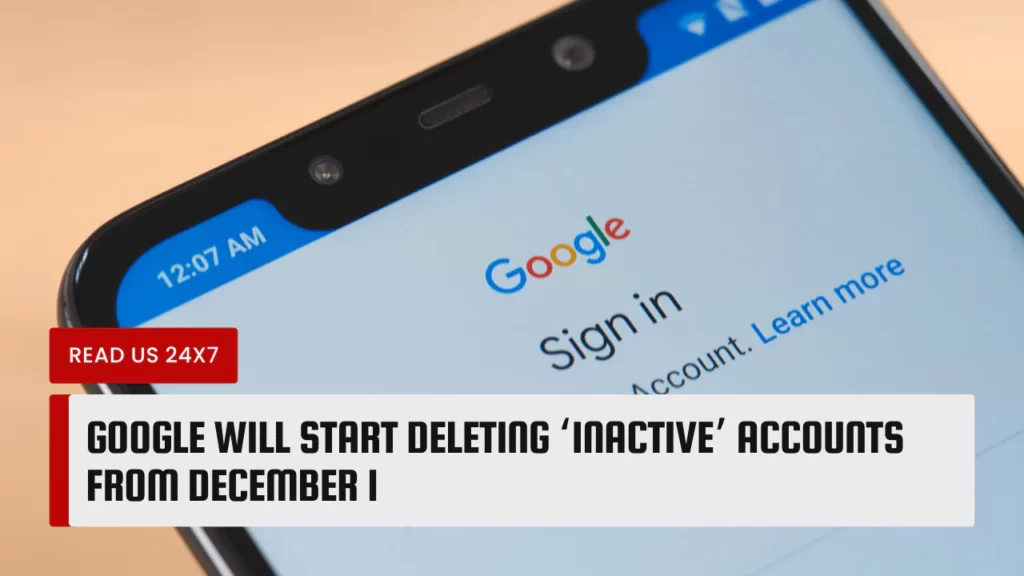 Google Will Start Deleting ‘Inactive’ Accounts From December 1