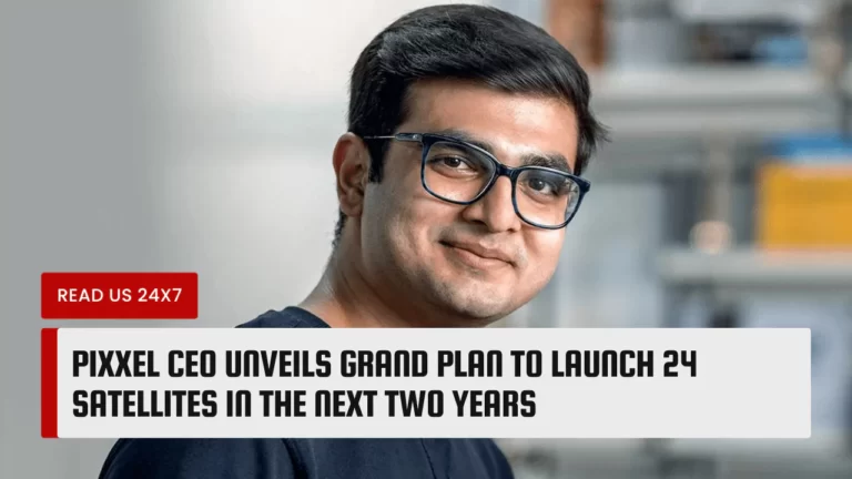 Pixxel CEO Unveils Grand Plan To Launch 24 Satellites In The Next Two Years