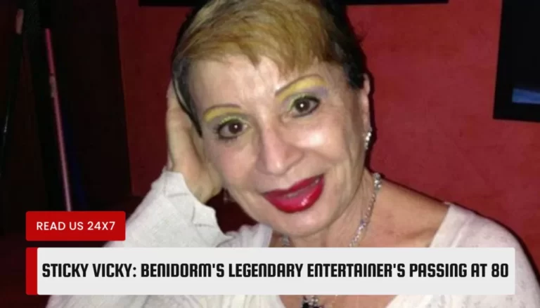 Sticky Vicky: Benidorm's Legendary Entertainer's Passing at 80