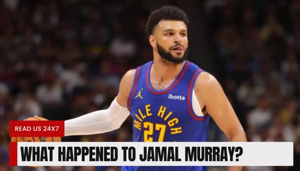 What Happened to Jamal Murray