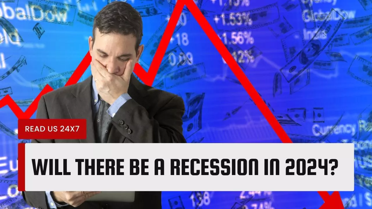 Will There Be A Recession In 2024? (The Shocking Truth)