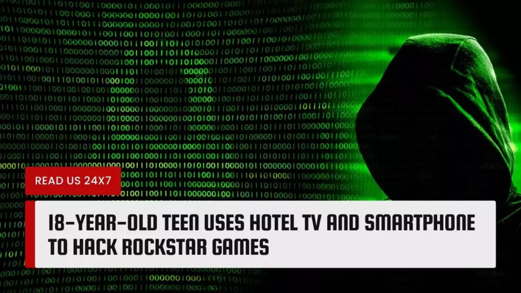 18-Year-Old Teen Uses Hotel TV and Smartphone to Hack Rockstar Games