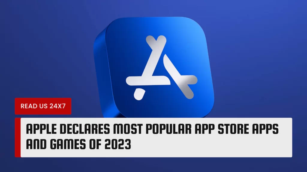 Apple Declares Most Popular App Store Apps And Games Of 2023