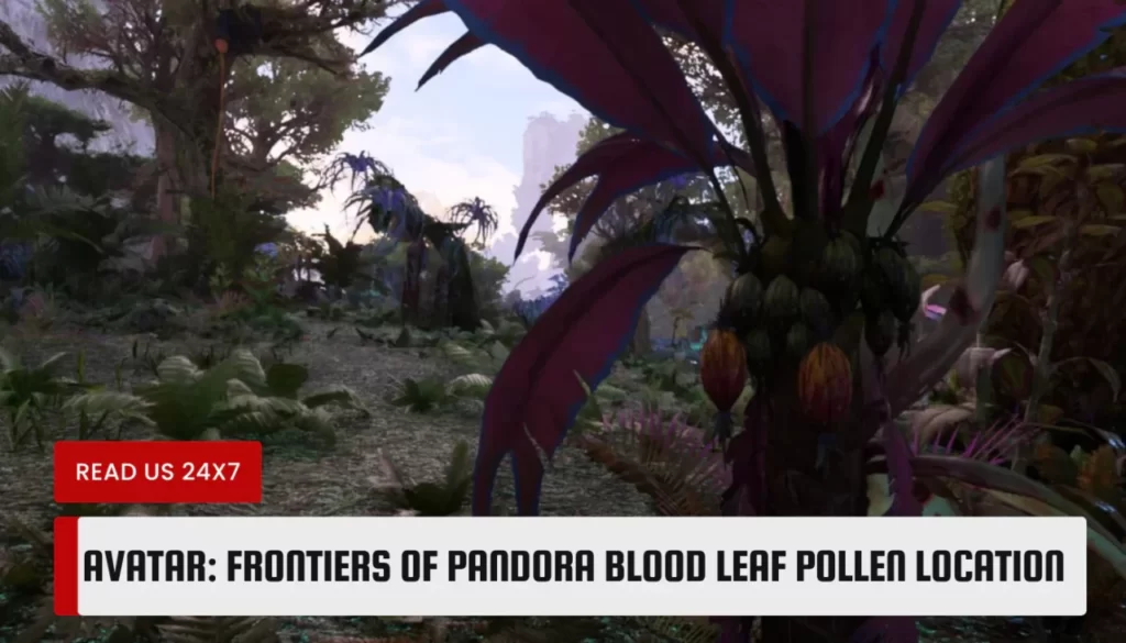 Avatar Frontiers of Pandora Blood Leaf Pollen Location