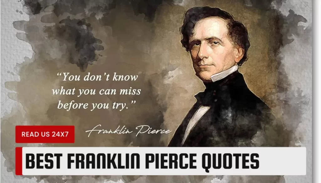 Best Franklin Pierce Quotes