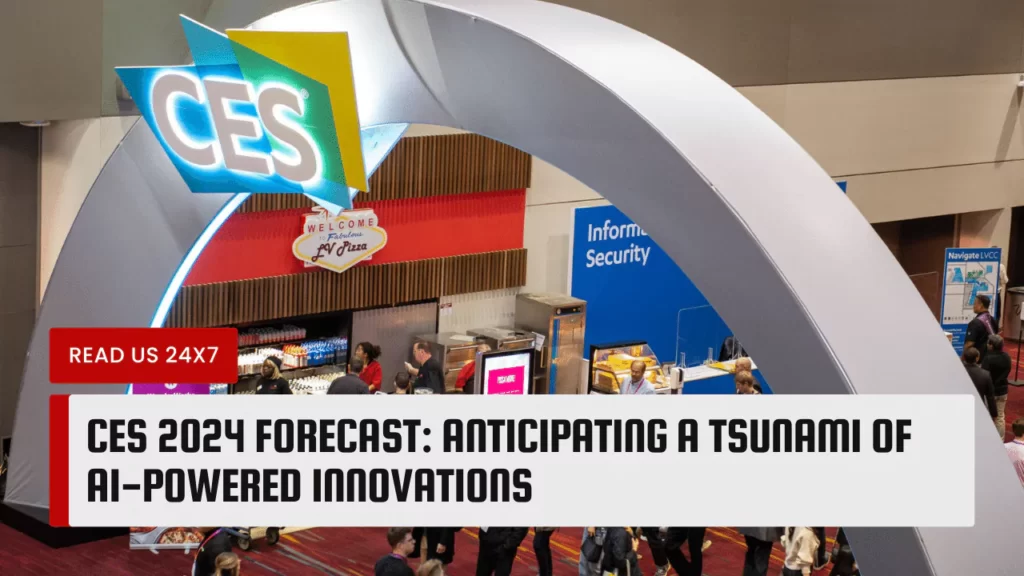 CES 2024 Forecast: Anticipating a Tsunami of AI-Powered Innovations