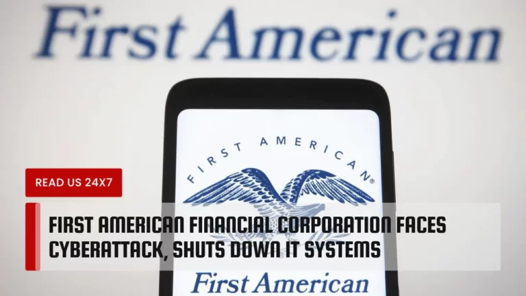 First American Financial Corporation Faces Cyberattack Shuts Down IT Systems