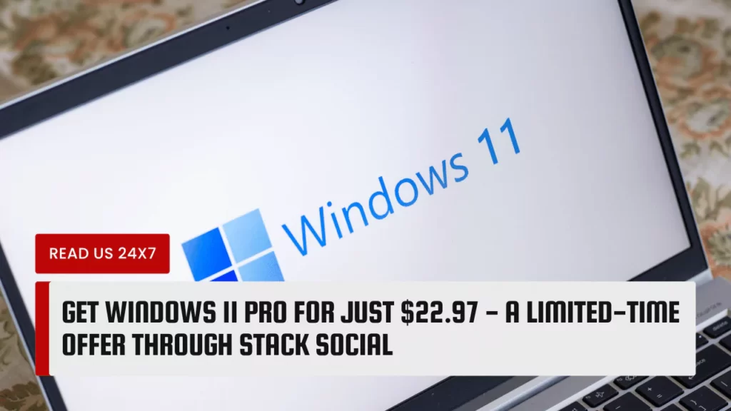 Get Windows 11 Pro for Just $22.97