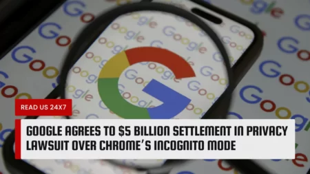 Google Agrees to $5 Billion Settlement in Privacy Lawsuit Over Chrome’s Incognito Mode