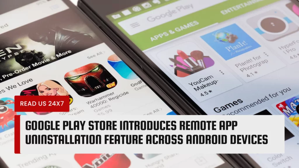 Google Play Store Introduces Remote App Uninstallation Feature Across Android Devices