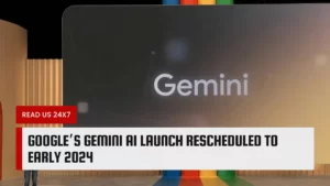 Google’s Gemini AI Launch Rescheduled to Early 2024