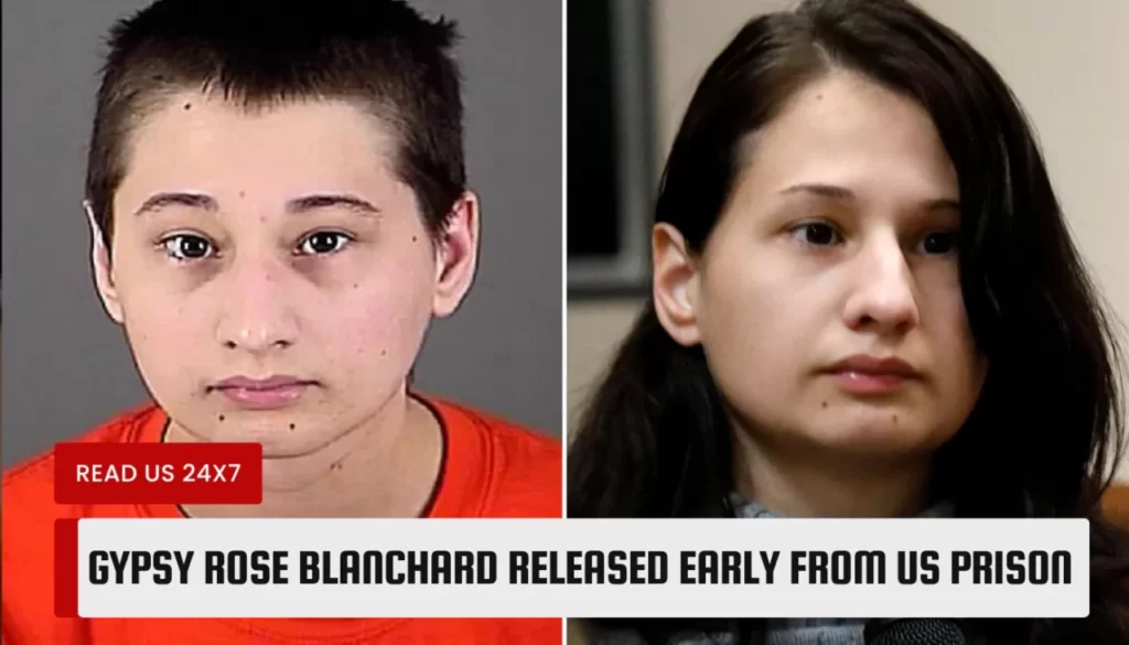 Gypsy Rose Blanchard Released Early From US Prison