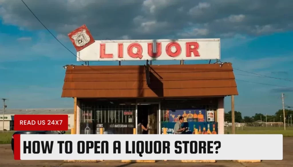 How to Open a Liquor Store