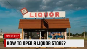 How to Open a Liquor Store