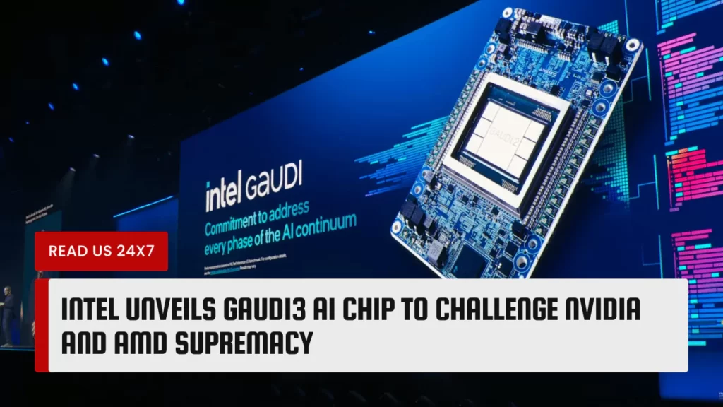 Intel Unveils Gaudi3 AI Chip to Challenge Nvidia and AMD Supremacy