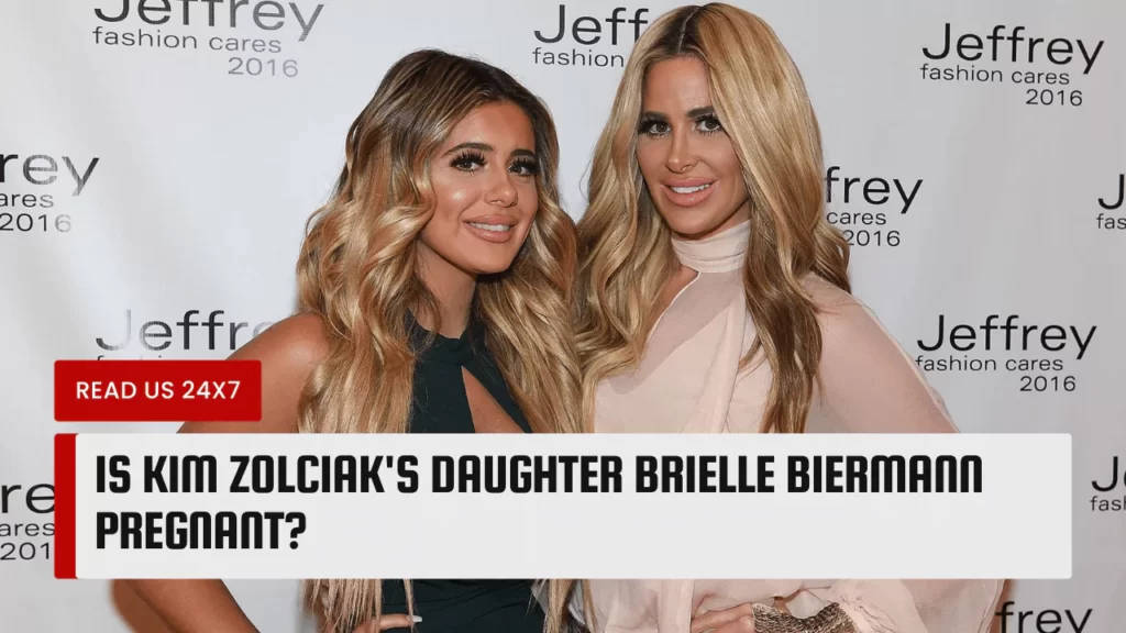 Is Kim Zolciak’s Daughter Brielle Biermann Pregnant