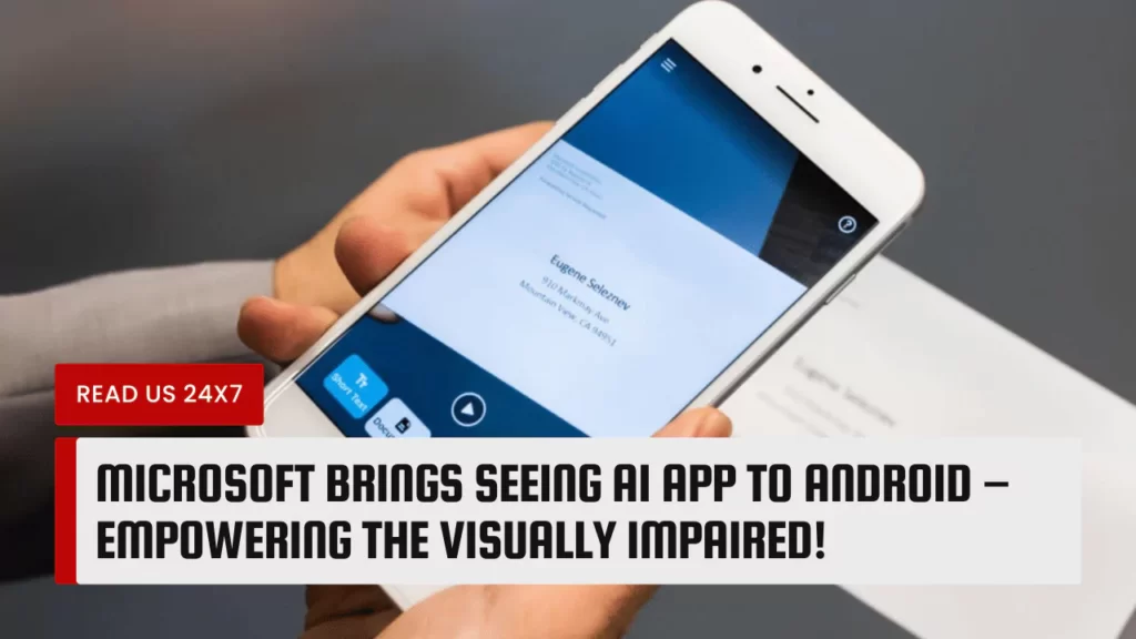 Microsoft Brings Seeing AI App to Android