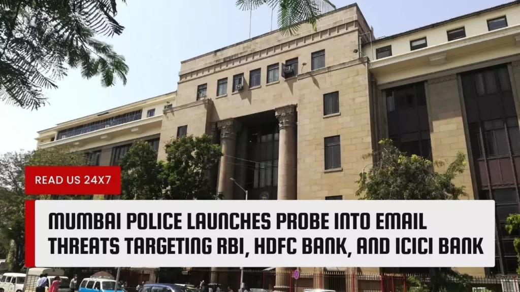Mumbai Police Launches Probe into Email Threats Targeting RBI, HDFC Bank, and ICICI Bank