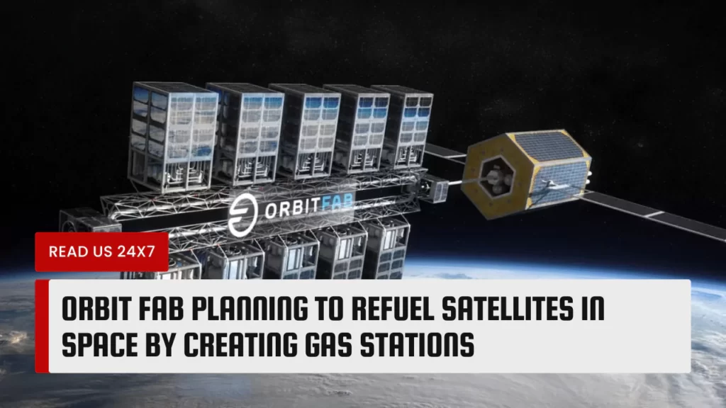 Orbit Fab Planning To Refuel Satellites In Space By Creating Gas Stations