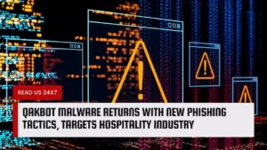 QakBot Malware Returns with New Phishing Tactics, Targets Hospitality Industry