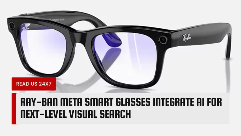 Ray-Ban Meta Smart Glasses Integrate AI for Next-Level Visual Search