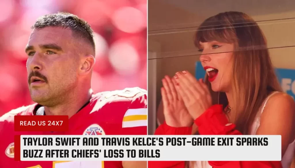 Taylor Swift and Travis Kelce's Post-Game Exit Sparks Buzz After Chiefs' Loss to Bills
