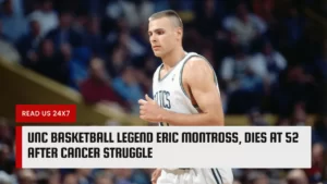 UNC Basketball Legend Eric Montross, Dies at 52 After Cancer Struggle