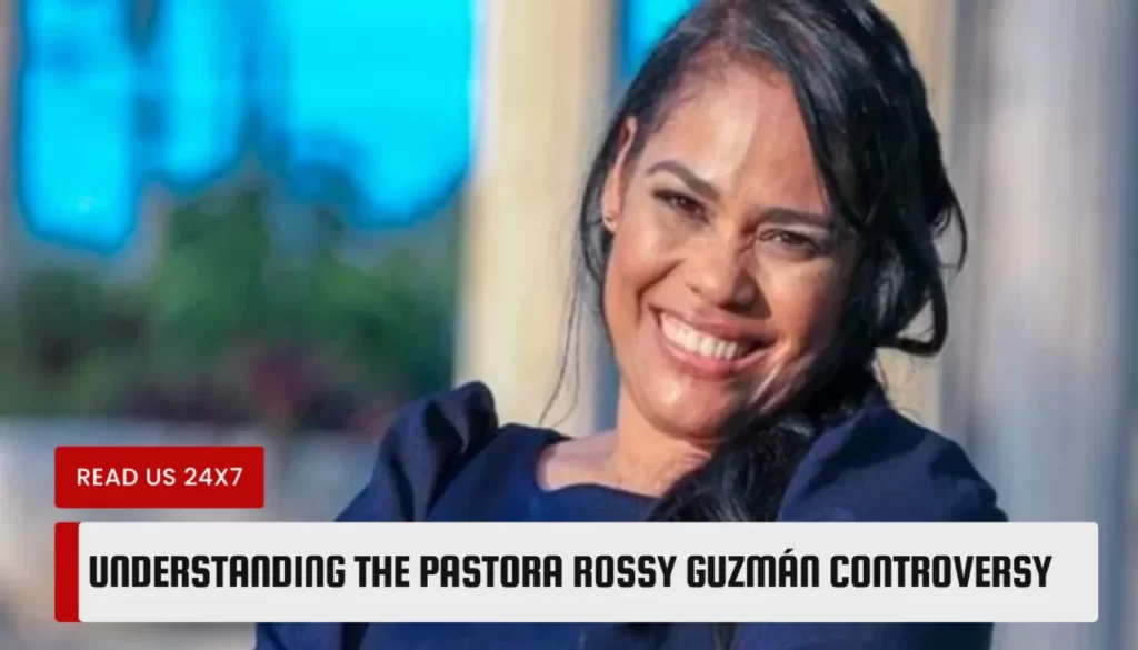 Understanding the Pastora Rossy Guzmán Controversy