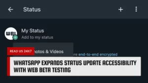 WhatsApp Expands Status Update Accessibility with Web Beta Testing