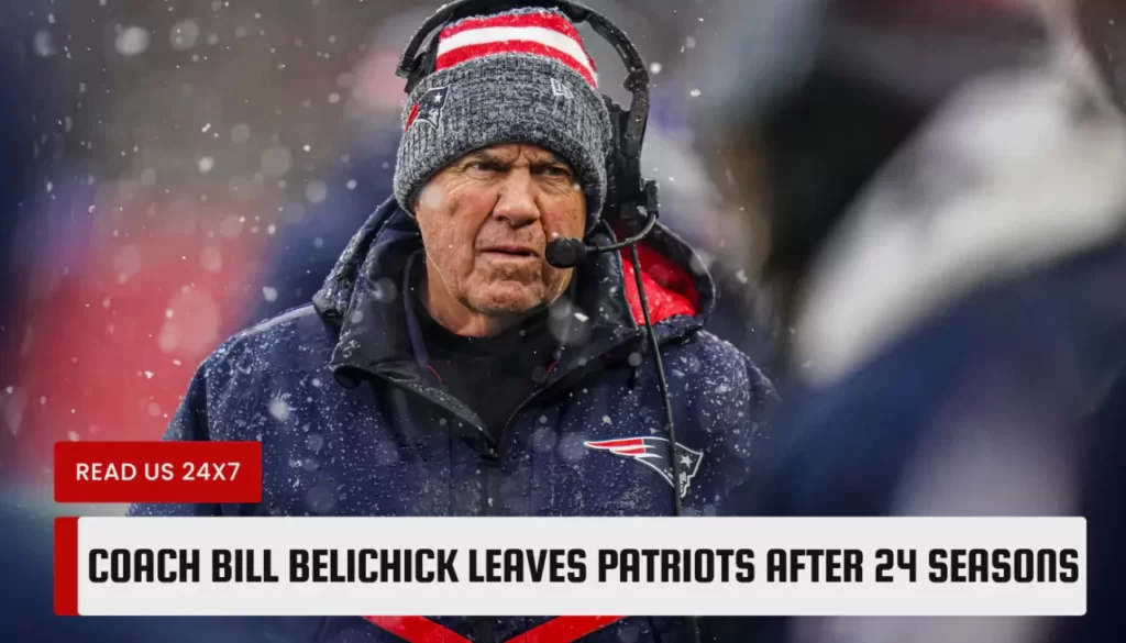Coach Bill Belichick Leaves Patriots After 24 Seasons