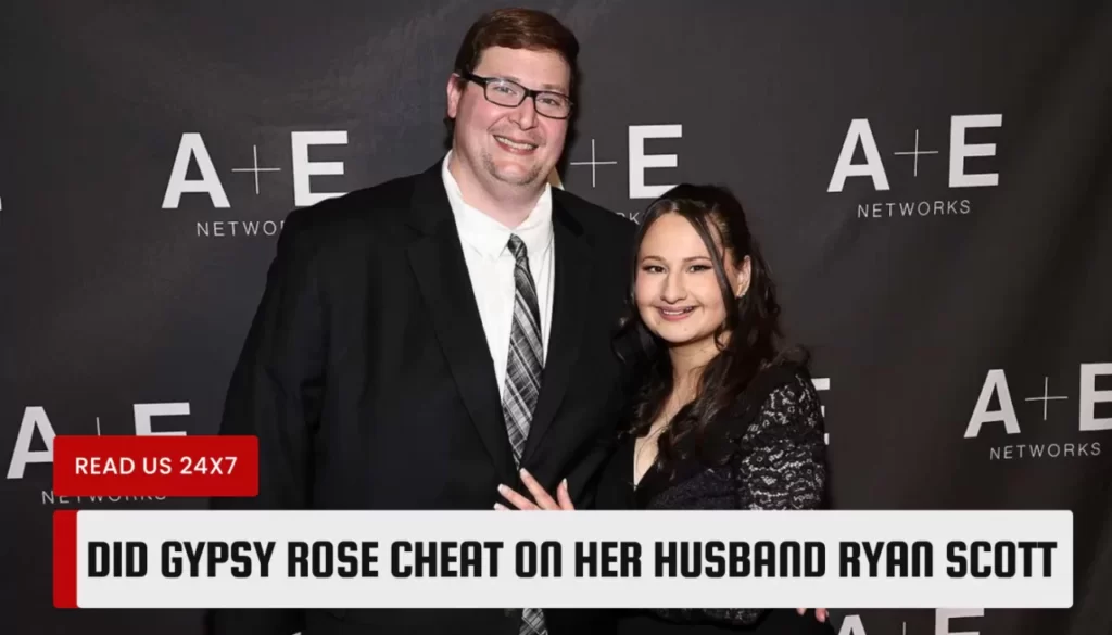 Did Gypsy Rose Cheat On Her Husband Ryan Scott