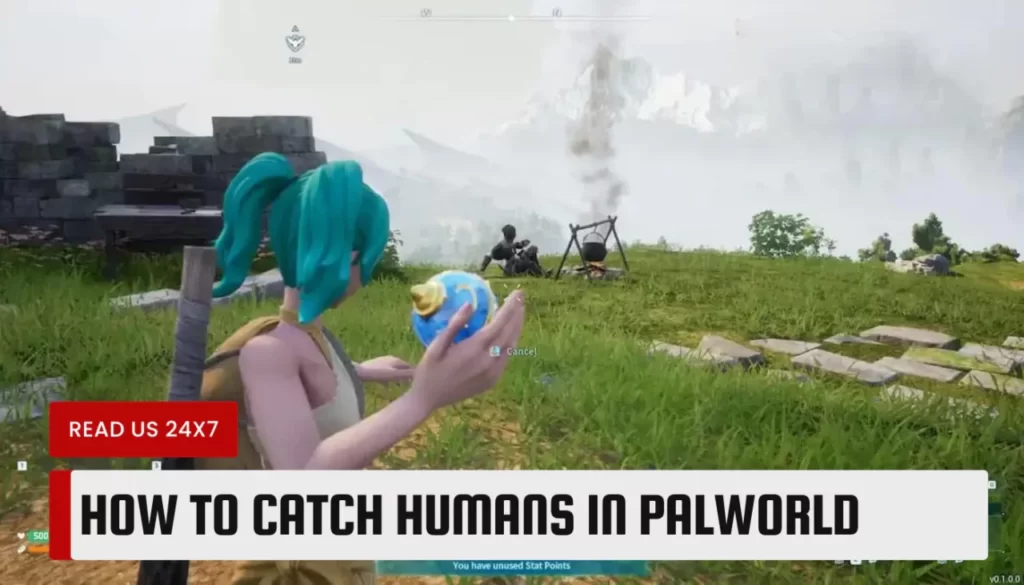 How To Catch Humans In Palworld