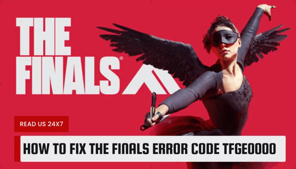How to Fix The Finals Error Code TFGE0000