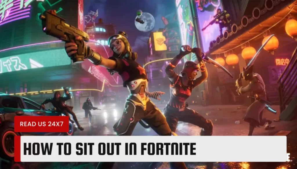 How to Sit Out in Fortnite