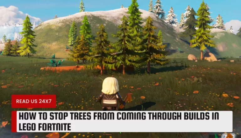 How To Stop Trees From Coming Through Builds In LEGO Fortnite