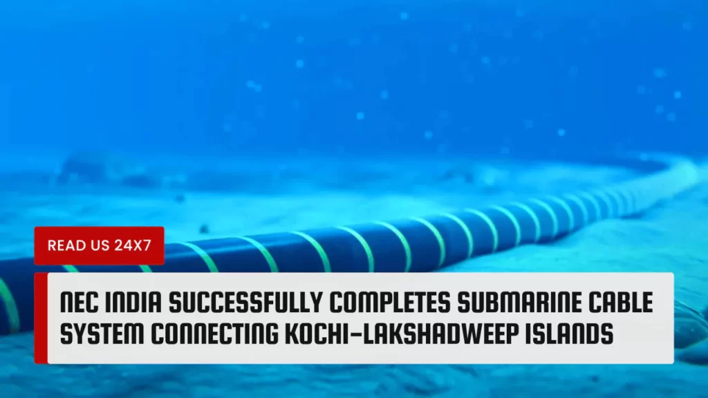 NEC India Successfully Completes Submarine Cable System Connecting Kochi-Lakshadweep Islands