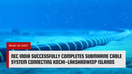 NEC India Successfully Completes Submarine Cable System Connecting Kochi-Lakshadweep Islands