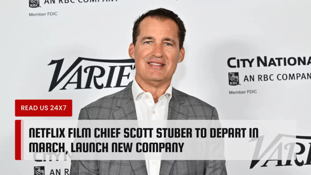 Netflix Film Chief Scott Stuber to Depart in March, Launch New Company