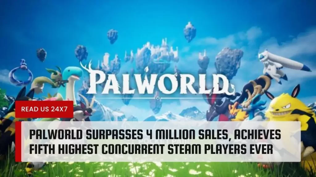 Palworld Surpasses 4 Million Sales, Achieves Fifth Highest Concurrent Steam Players Ever